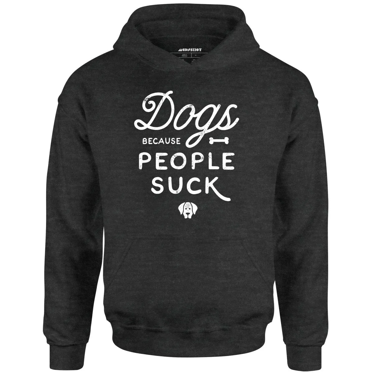 Dogs Because People Suck - Unisex Hoodie