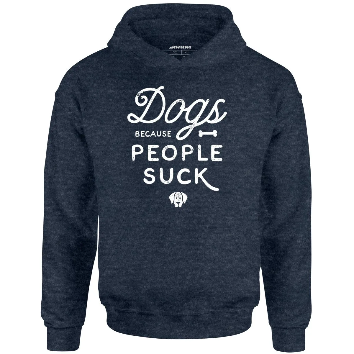 Dogs Because People Suck - Unisex Hoodie