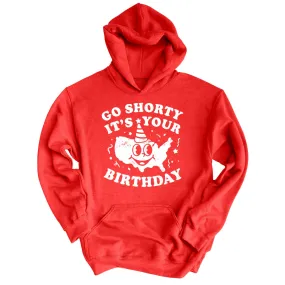 Go Shorty It's Your Birthday Hoodie