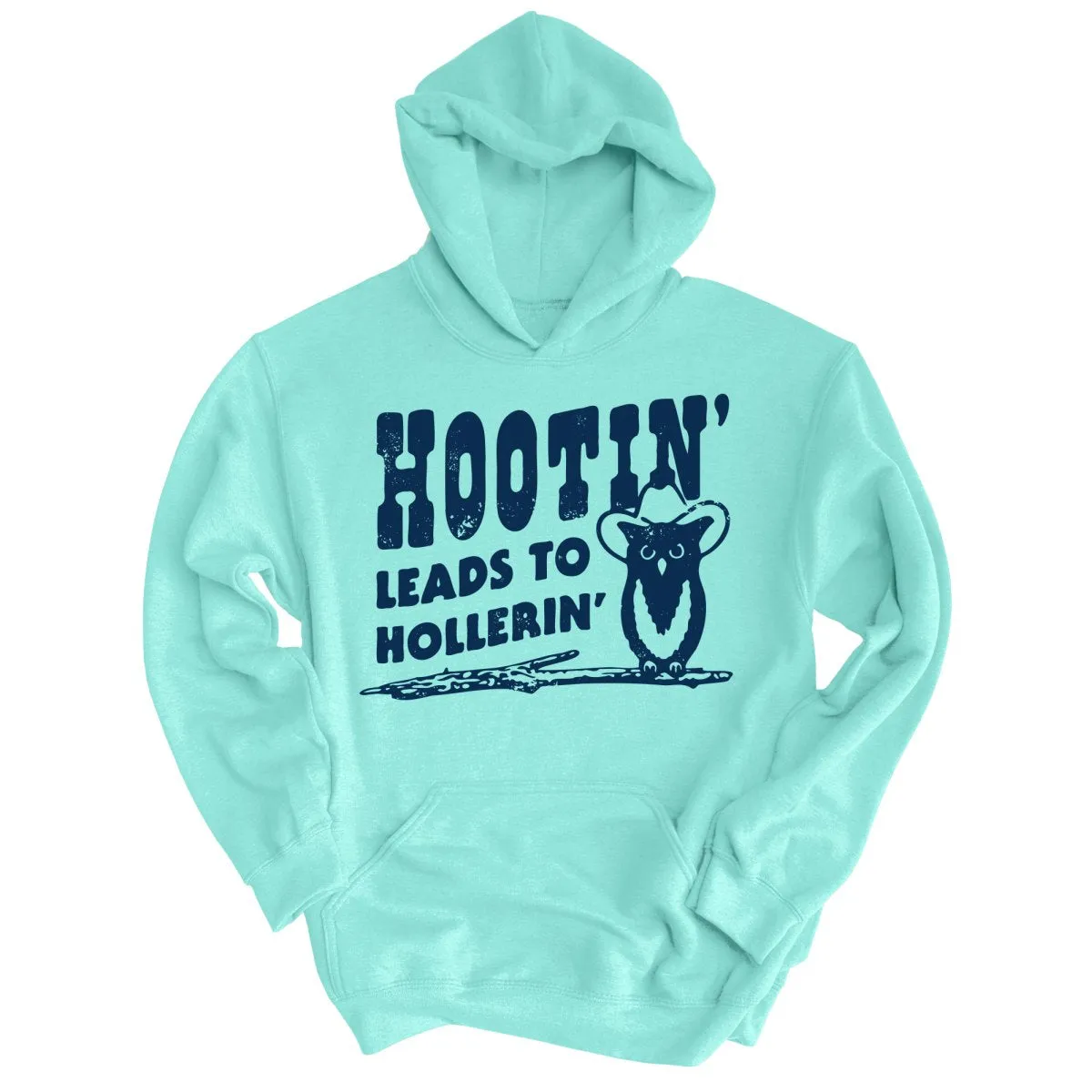 Hootin' Leads to Hollerin' Hoodie