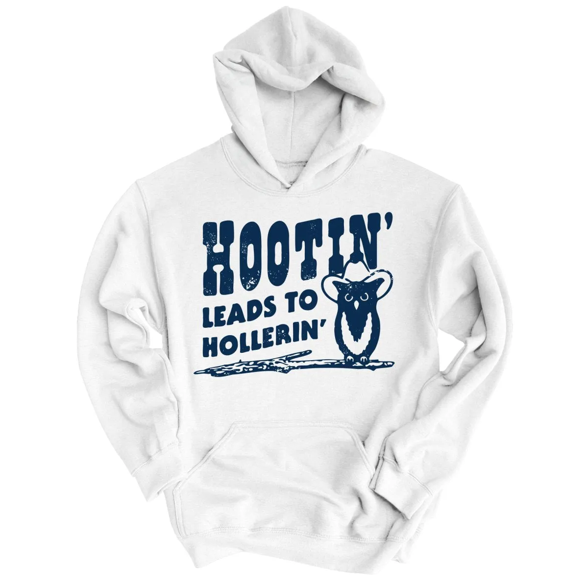 Hootin' Leads to Hollerin' Hoodie